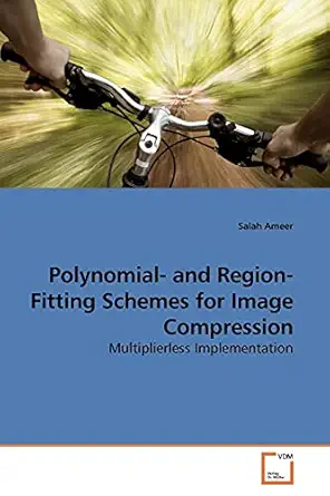polynomial and region fitting schemes for image compression multiplierless implementation 1st edition salah