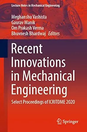 recent innovations in mechanical engineering select proceedings of icritdme 2020 1st edition meghanshu