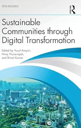 sustainable communities through digital transformation 1st edition yusuf arayici ,niraj thurairajah ,bimal