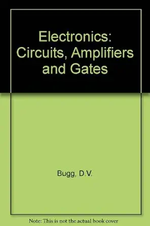 electronics circuits amplifiers and gates 1st edition d v bugg 0750301090, 978-0750301091