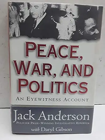 peace war and politics an eyewitness account 1st edition jack anderson ,daryl gibson 0312856024,