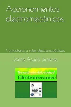 accionamientos electromeca nicos contactores y reles electromeca nicos 1st edition jaime acua a jimenez