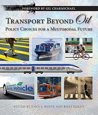transport beyond oil policy choices for a multimodal future 1st edition john l renne ,billy fields iii