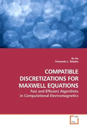 compatible discretizations for maxwell equations fast and efficient algorithms in computational