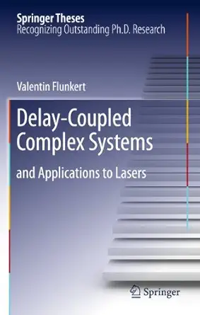 delay coupled complex systems and applications to lasers 1st edition valentin flunkert 364226896x,