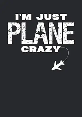 im just plane crazy gift for plane lovers and pilots notebook 150 pages lined paper journal aviation airplane