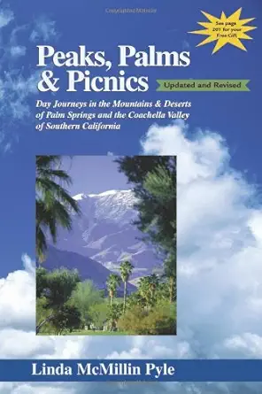 peaks palms and picnics day journeys in the mountains and deserts of palm springs and the coachella valley of