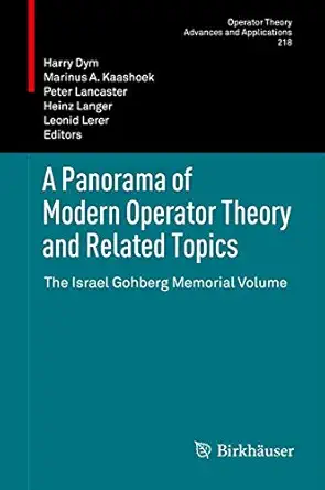 a panorama of modern operator theory and related topics the israel gohberg memorial volume 1st edition harry