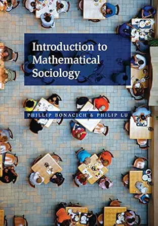 introduction to mathematical sociology 1st edition phillip bonacich ,philip lu 0691145490, 978-0691145495