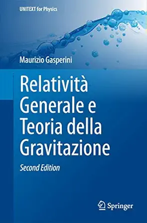 relativita generale e teoria della gravitazione 1st edition maurizio gasperini 8847056896, 978-8847056893