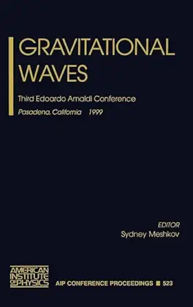 gravitational waves third edoardo amaldi conference pasadena california 12 16 july 1999 1st edition sydney