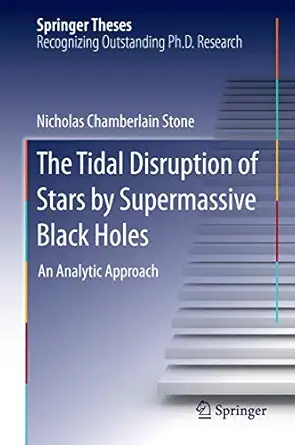 the tidal disruption of stars by supermassive black holes an analytic approach 1st edition nicholas