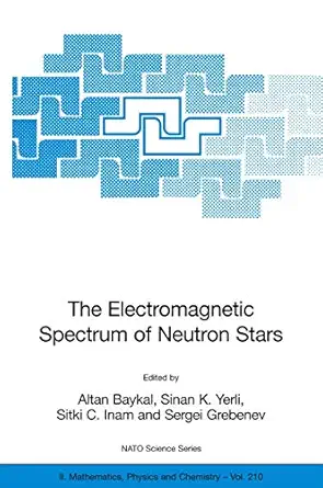 the electromagnetic spectrum of neutron stars 1st edition altan baykal ,sinan k yerli ,sitki c inam ,sergei