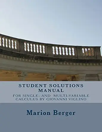 student solutions manual for single variable and multivariable calculus by giovanni viglino 1st edition