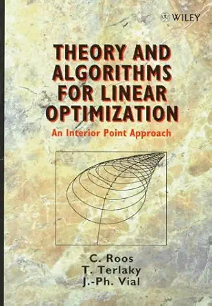 theory and algorithms for linear optimization an interior point approach 1st edition c roos ,t terlaky ,j ph