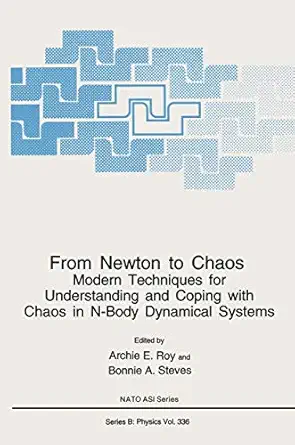 from newton to chaos modern techniques for understanding and coping with chaos in n body dynamical systems