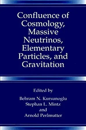confluence of cosmology massive neutrinos elementary particles and gravitation 1st edition behram n