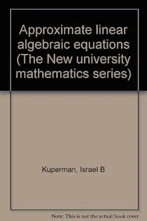 approximate linear algebraic equations 1st edition i b kuperman 0442045468, 978-0442045463