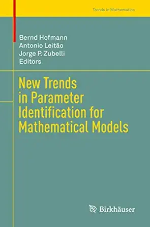 new trends in parameter identification for mathematical models 1st edition hofmann 3319708236, 978-3319708232