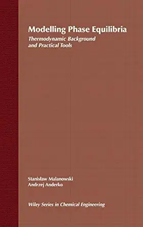 modelling phase equilibria thermodynamic background and practical tools 1st edition stanislaw malanowski