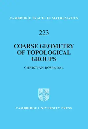 coarse geometry of topological groups 1st edition christian rosendal 110884247x, 978-1108842471