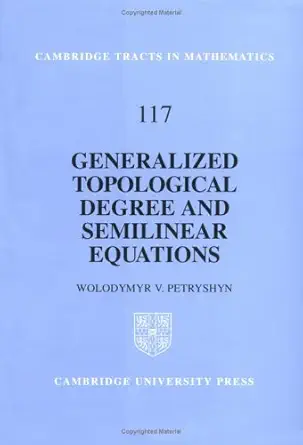generalized topological degree and semilinear equations 1st edition wolodymyr v petryshyn 0521444748,