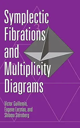 symplectic fibrations and multiplicity diagrams 1st edition victor guillemin ,eugene lerman ,shlomo sternberg