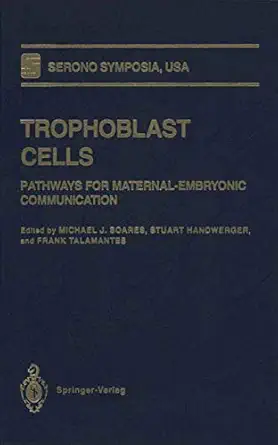 trophoblast cells pathways for maternal embryonic communication 1st edition michael j soares ,stuart
