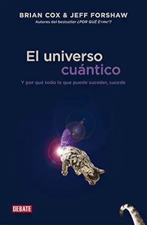 el universo cuantico y por que todo lo que puede suceder sucede 1st edition brian cox ,marcos perez sanchez