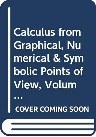 calculus from graphical numerical and symbolic points of view volume 2 1st edition stephen kokoska