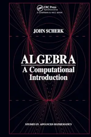 algebra a computational introduction 1st edition john scherk 1584880643, 978-1584880646