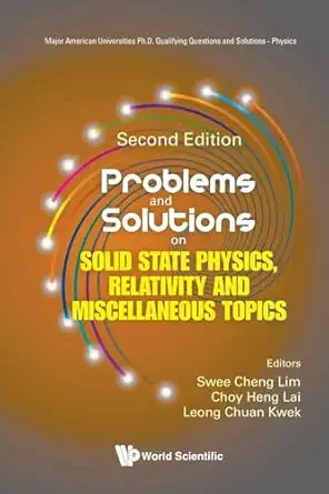 problems and solutions on solid state physics relativity and miscellaneous topics 1st edition swee cheng lim
