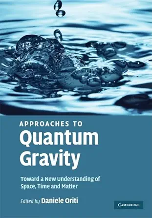 approaches to quantum gravity toward a new understanding of space time and matter 1st edition daniele oriti