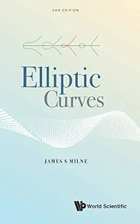 elliptic curves 1st edition james s milne 9811221839, 978-9811221835