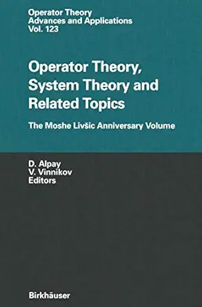 operator theory system theory and related topics the moshe liva ic anniversary volume 1st edition daniel