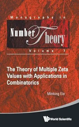 theory of multiple zeta values with applications in combinatorics the 1st edition minking eie 9814472638,