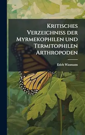 kritisches verzeichniss der myrmekophilen und termitophilen arthropoden 1st edition erich wasmann 1024640701,