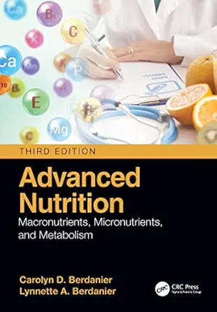 advanced nutrition macronutrients micronutrients and metabolism 1st edition carolyn d berdanier ,lynnette a
