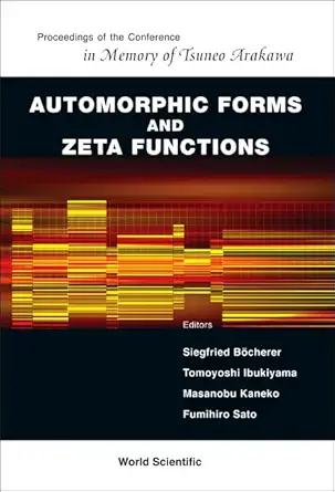 automorphic forms and zeta functions proceedings of the conference in memory of tsuneo arakawa 1st edition