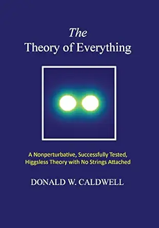 the theory of everything a nonperturbative successfully tested higgsless theory with no strings attached 1st