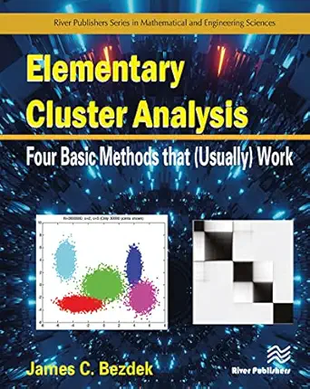elementary cluster analysis four basic methods that work 1st edition james c bezdek 8770224250, 978-8770224253