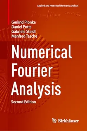 numerical fourier analysis 1st edition gerlind plonka ,daniel potts ,gabriele steidl ,manfred tasche