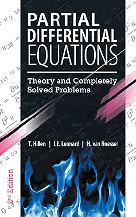 partial differential equations theory and completely solved problems 1st edition t hillen ,i e leonard ,h van