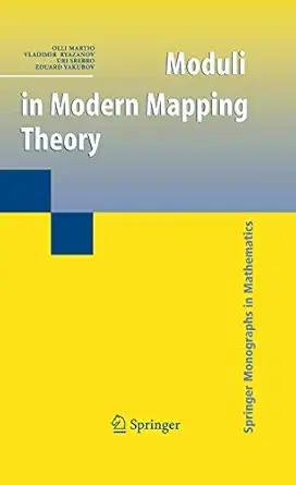moduli in modern mapping theory 1st edition olli martio ,vladimir ryazanov ,uri srebro ,eduard yakubov