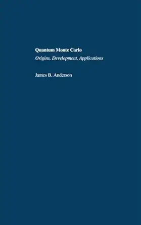 quantum monte carlo origins development applications 1st edition james b anderson 0195310101, 978-0195310108