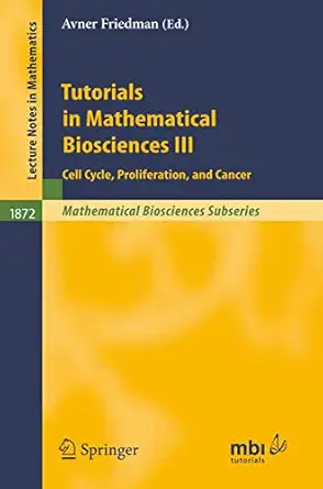 tutorials in mathematical biosciences iii cell cycle proliferation and cancer 1st edition avner friedman ,b