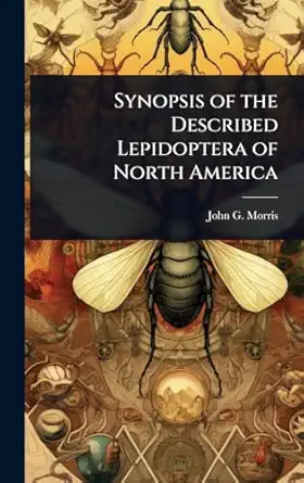 synopsis of the described lepidoptera of north america 1st edition john g morris 102361412x, 978-1023614122