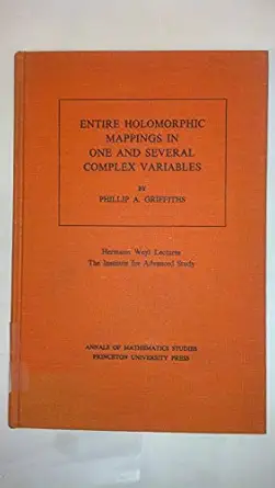 entire holomorphic mappings in one and several complex variables 1st edition phillip a griffiths 0691081719,