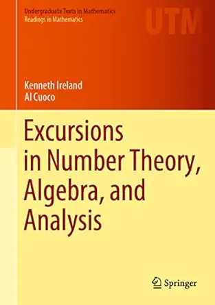 excursions in number theory algebra and analysis 1st edition kenneth ireland ,al cuoco 3031130162,