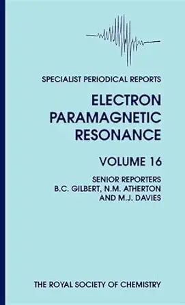 electron paramagnetic resonance volume 16 1st edition bruce c gilbert ,n m atherton ,m j davies ,michael d